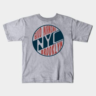 Good morning brooklyn NYC Kids T-Shirt